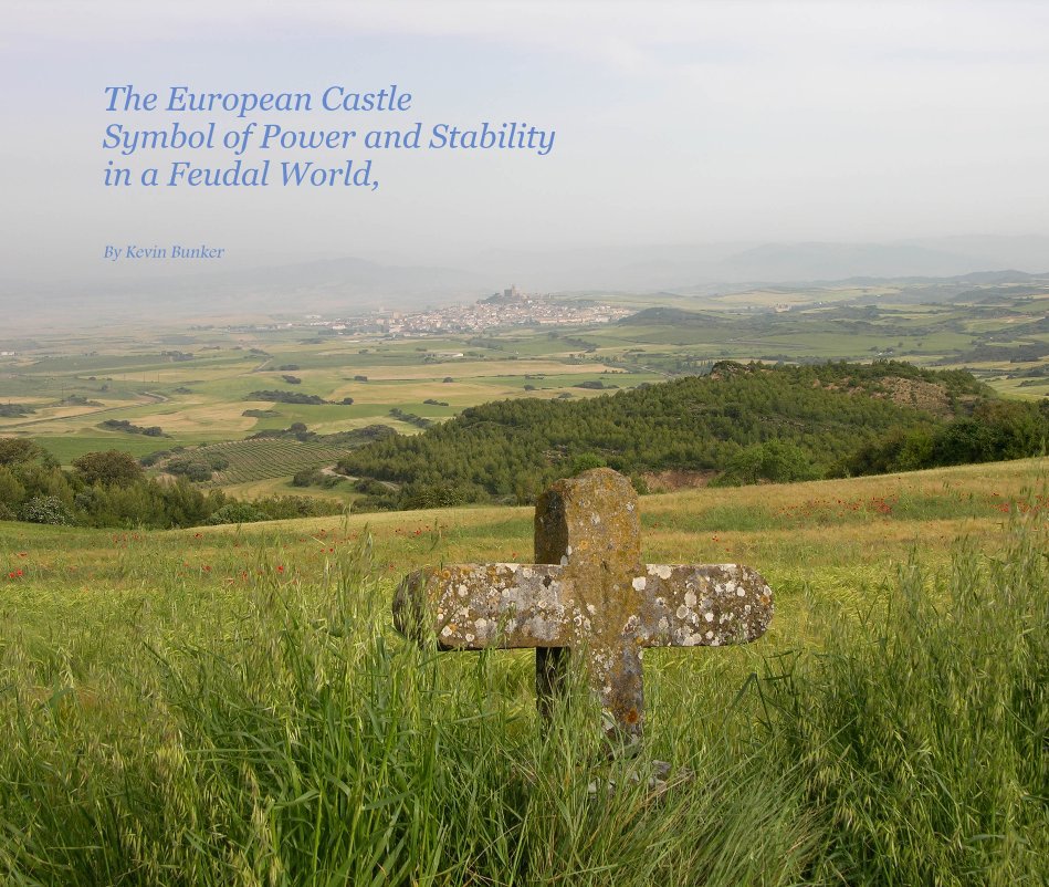 Ver The European Castle Symbol of Power and Stability in a Feudal World, por Kevin Bunker