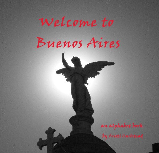 Visualizza Welcome to Buenos Aires di Cristi Carlstead