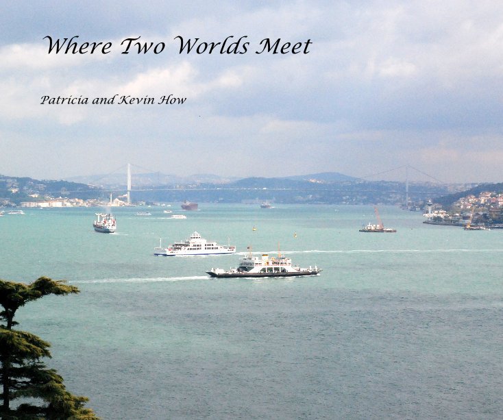 View Where Two Worlds Meet by Patricia and Kevin How