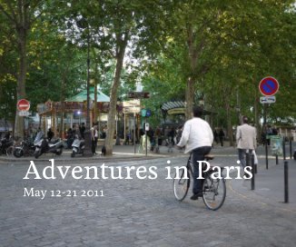 Adventures in Paris May 12-21 2011 book cover