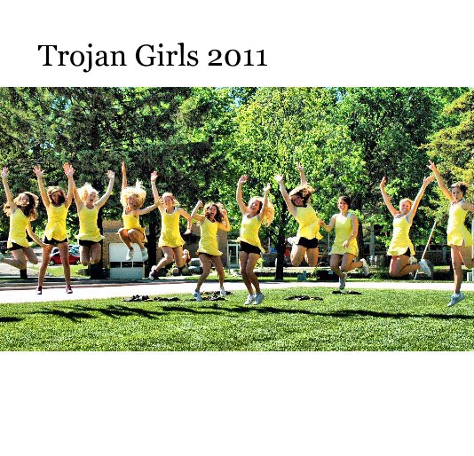View Trojan Girls 2011 by Mary Nykerk