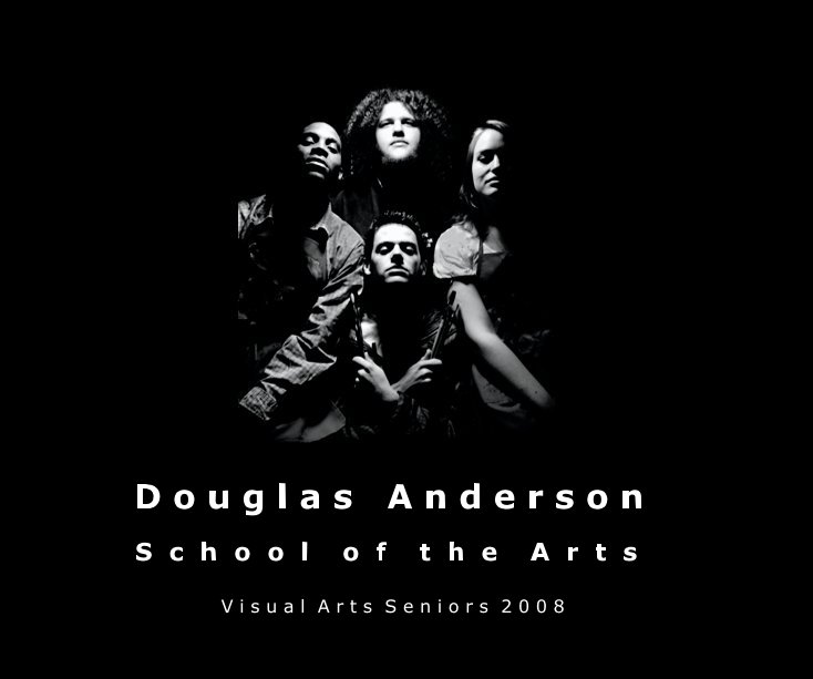 Ver Douglas Anderson School of the Arts por Visual Arts Seniors 2008