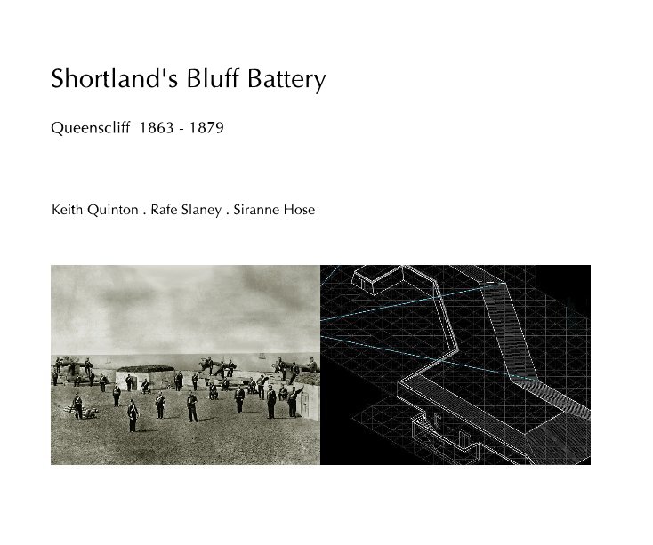View Shortland's Bluff Battery by Keith Quinton . Rafe Slaney . Siranne Hose