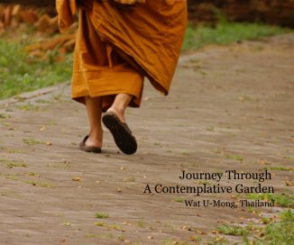 Journey Through A Contemplative Garden Wat U-Mong, Thailand book cover