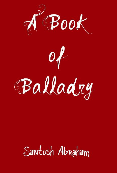 Ver A Book of Balladry por Santosh Stephen Thomas Abraham