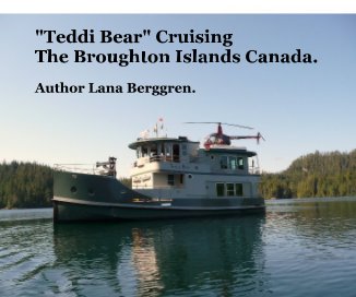 "Teddi Bear" Cruising The Broughton Islands Canada. book cover