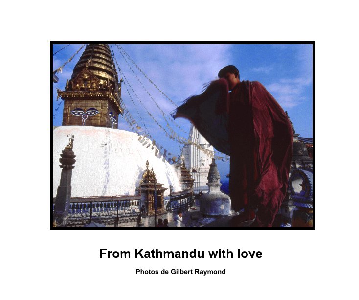 View From Kathmandu with love by Photos de Gilbert Raymond
