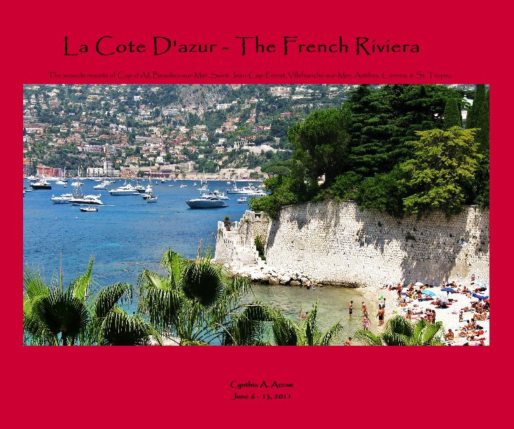 View La Cote D'azur - The French Riviera by Cynthia A. Azzam June 6 - 13, 2011