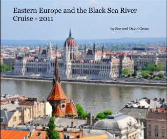 Eastern Europe and the Black Sea River Cruise - 2011 book cover