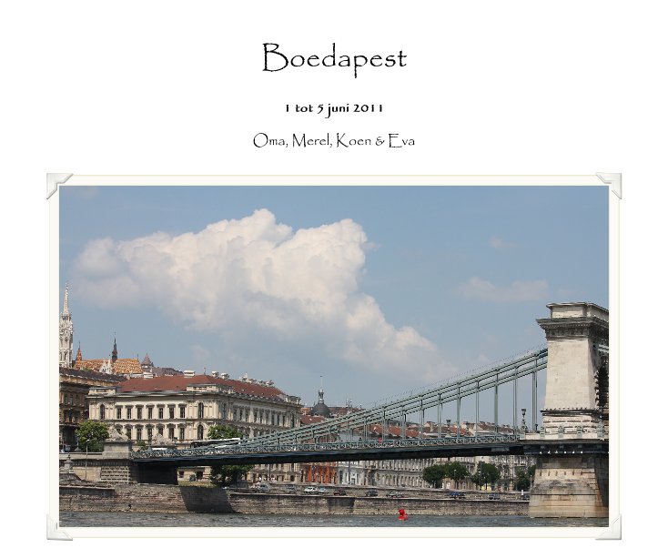 View Boedapest by Oma, Merel, Koen & Eva