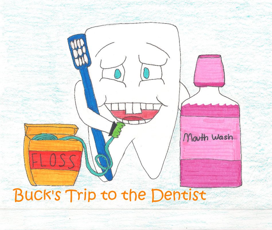View Buck's Trip to the Dentist by Written by: Alysha Esworthy 

Illustrated by: Tiffany Blanke