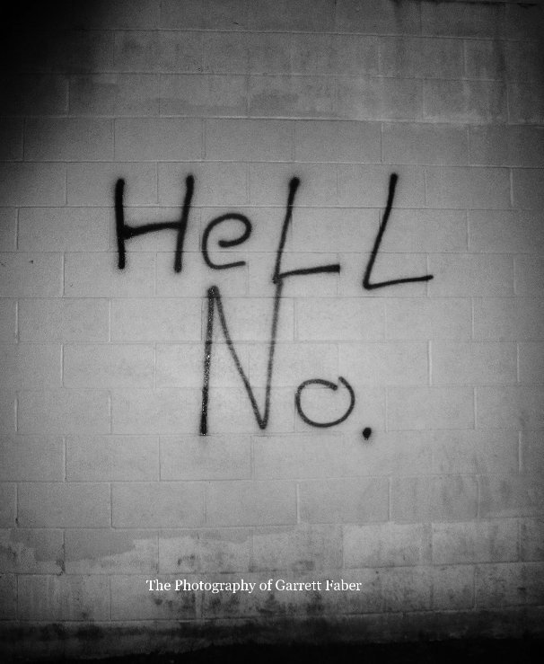 Ver Hell No. por The Photography of Garrett Faber