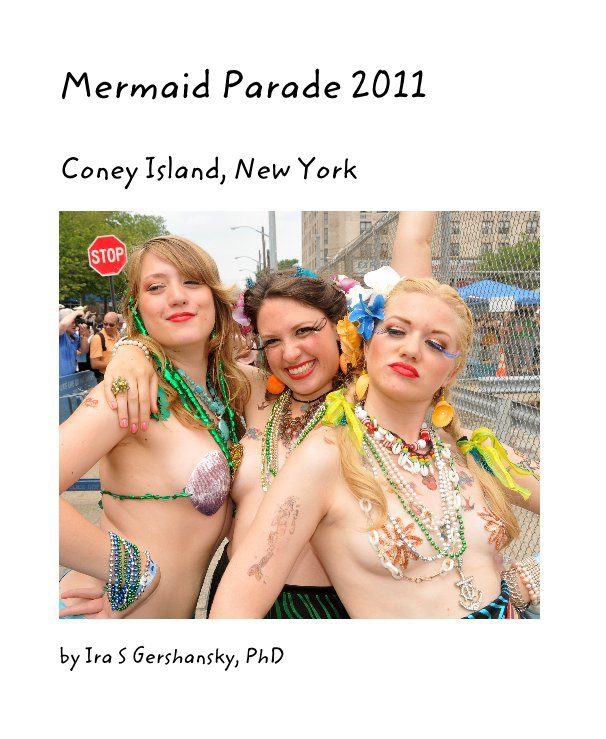 View Mermaid Parade 2011 by Ira S Gershansky, PhD