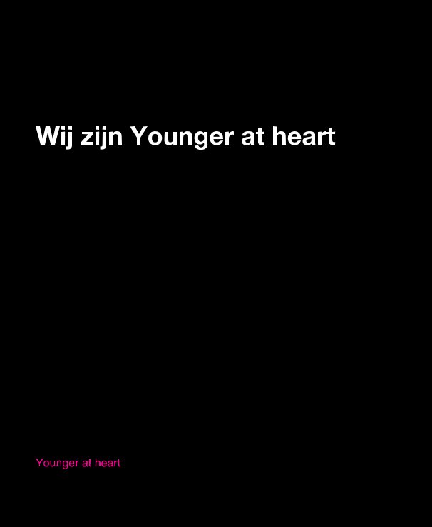 View Wij zijn Younger at heart by Younger at heart