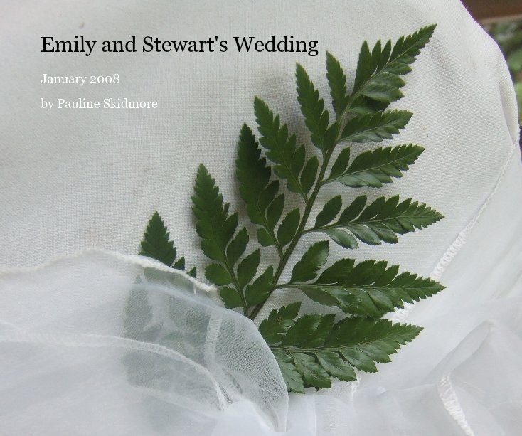 View Emily and Stewart's Wedding by Pauline Skidmore