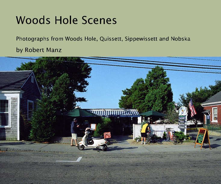 Ver Woods Hole Scenes por Robert Manz