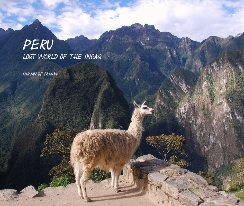 View Peru lost world of the inca's by Marjan de Blaauw