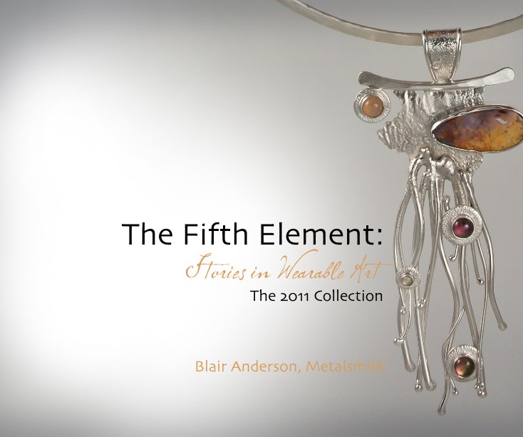 View The Fifth Element: Stories in Wearable Art by Blair Anderson, Metalsmith