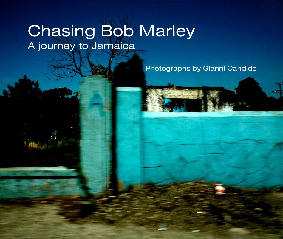 View Chasing Bob Marley - A journey to Jamaica by Gianni Candido