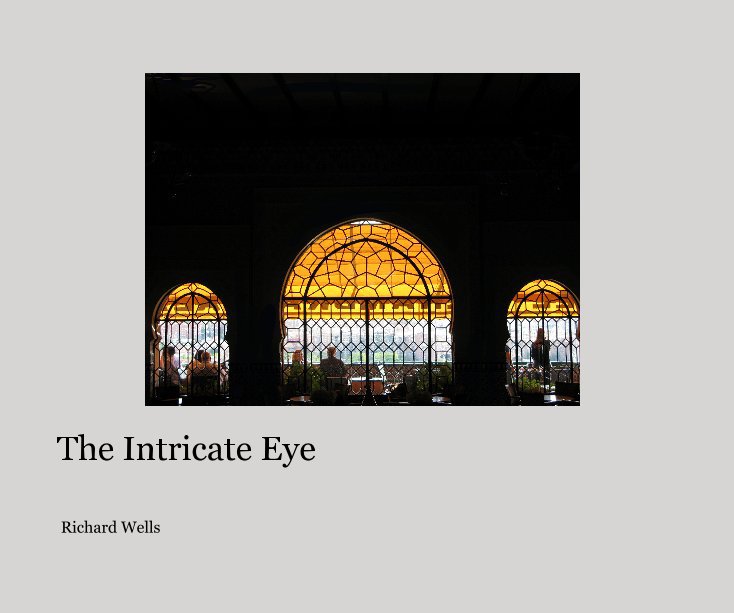 View The Intricate Eye by Richard Wells