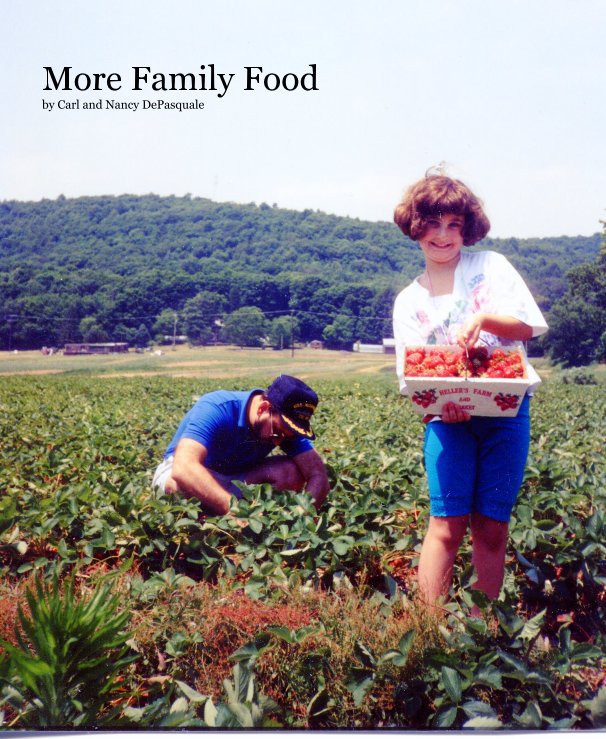 Ver More Family Food by Carl and Nancy DePasquale por Carl and Nancy DePasquale