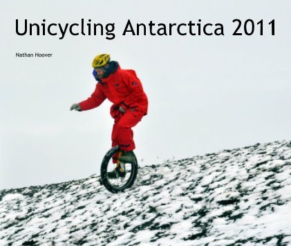 Unicycling Antarctica 2011 book cover