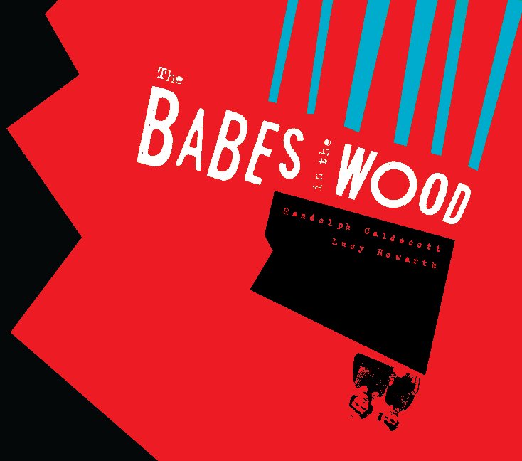 View The Babes in the Wood by Lucy Howarth/ Randolph Caldecott