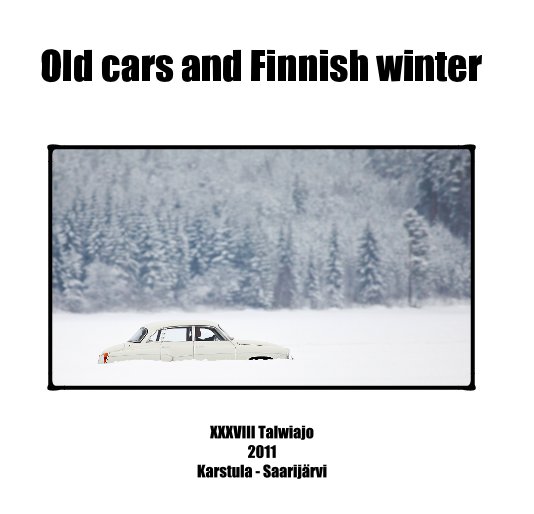 View Old cars and Finnish winter by Veikko Sarkkinen