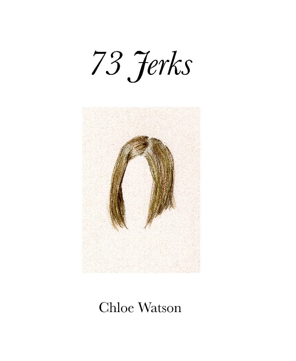 View 73 Jerks by Chloe Watson