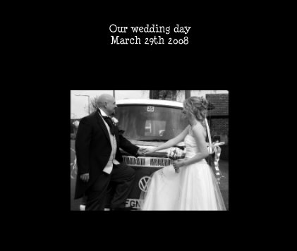 Our wedding day March 29th 2008 book cover