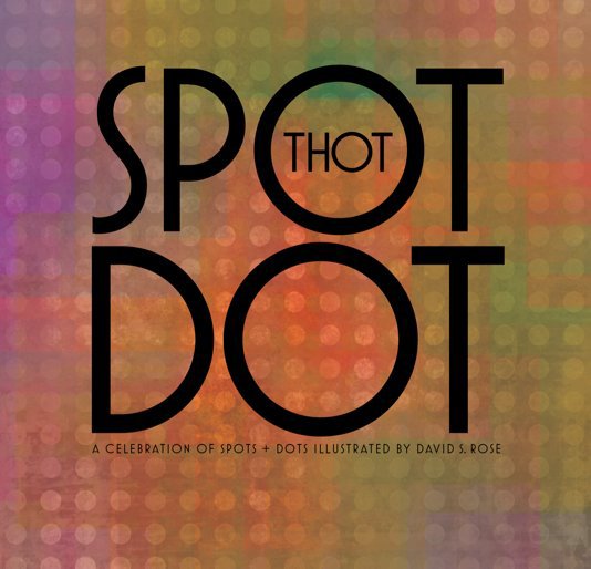 Visualizza Spot thot Dot di David S. Rose