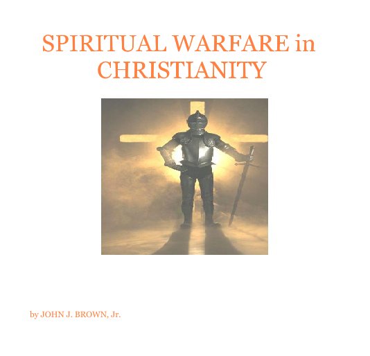 View spiritual warfare in christianity 2 by JOHN J. BROWN, Jr.