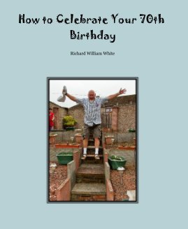 How to Celebrate Your 70th Birthday book cover