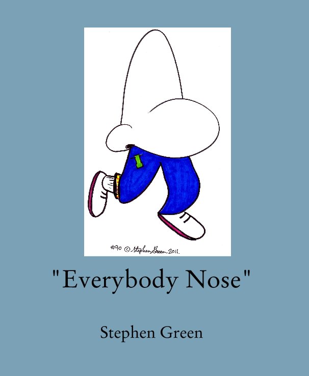 View "Everybody Nose" by Stephen Green