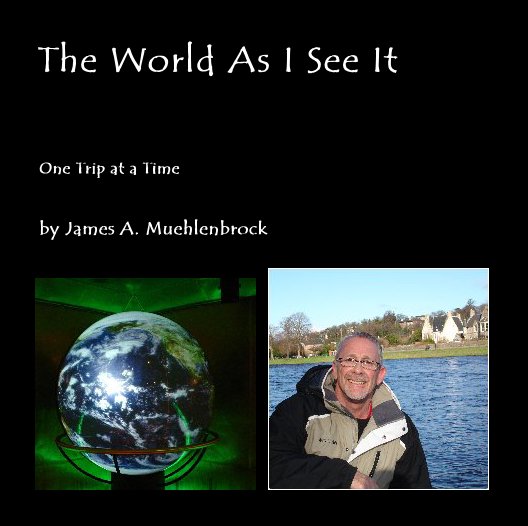 Ver The World As I See It por by James A. Muehlenbrock