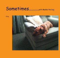 Sometimes.........with Maddie the Dog book cover