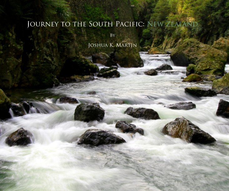 View Journey to the South Pacific: New Zealand by Joshua K. Martin