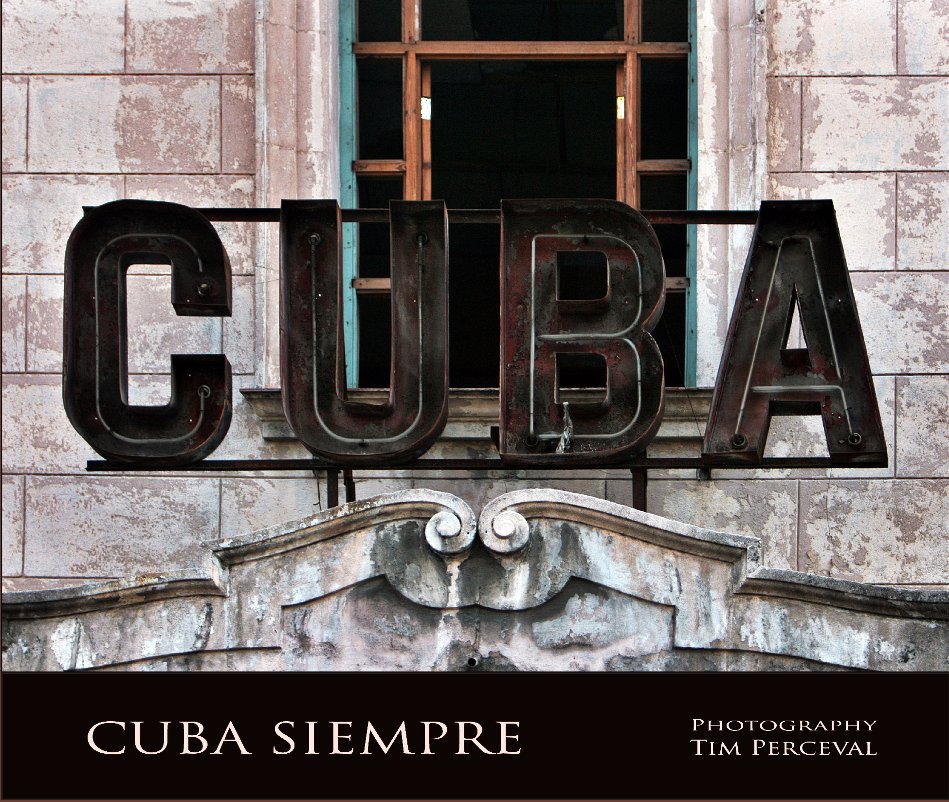 View Cuba Siempre by Tim Perceval 2008