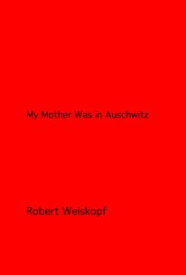 My Mother Was in Auschwitz book cover