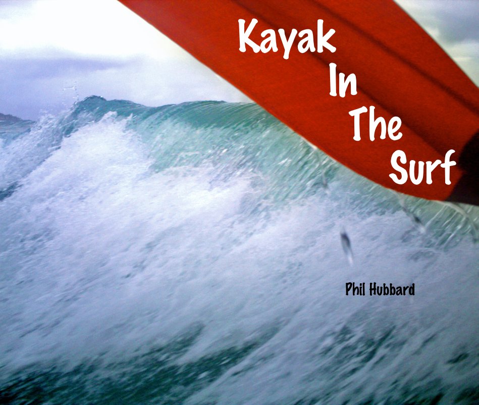 View Kayak In The Surf by Phil Hubbard