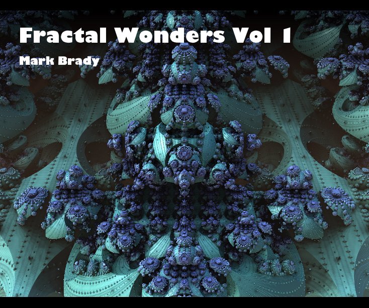 View Fractal Wonders Vol 1 by Mark Brady