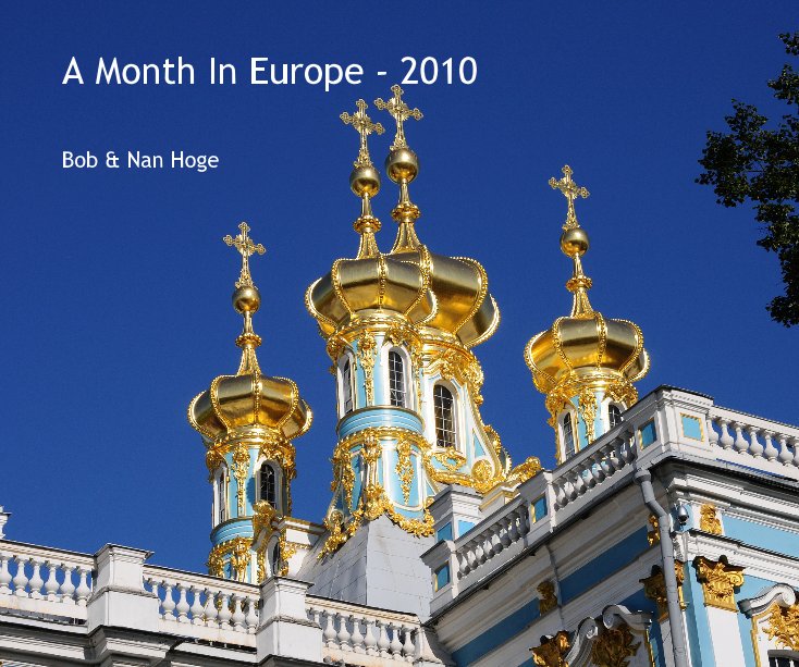 View A Month In Europe - 2010 by Bob & Nan Hoge