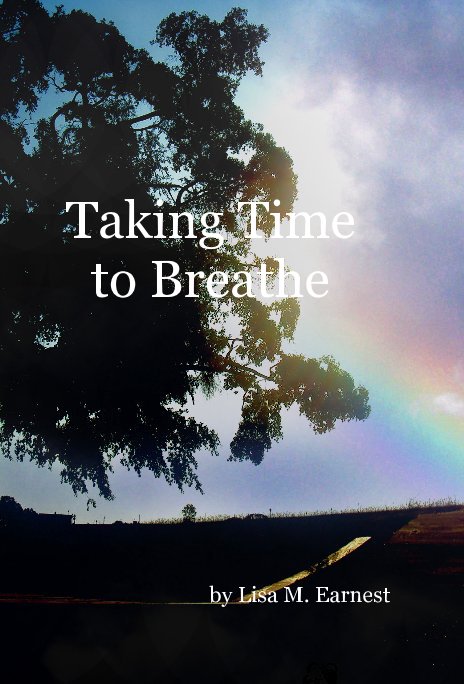 View Taking Time to Breathe by Lisa M. Earnest