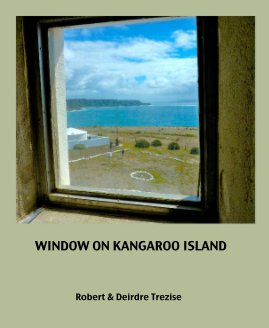 WINDOW ON KANGAROO ISLAND Robert & Deirdre Trezise book cover