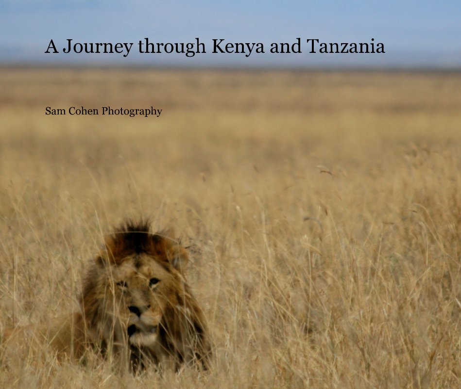 View A Journey through Kenya and Tanzania by Sam Cohen Photography