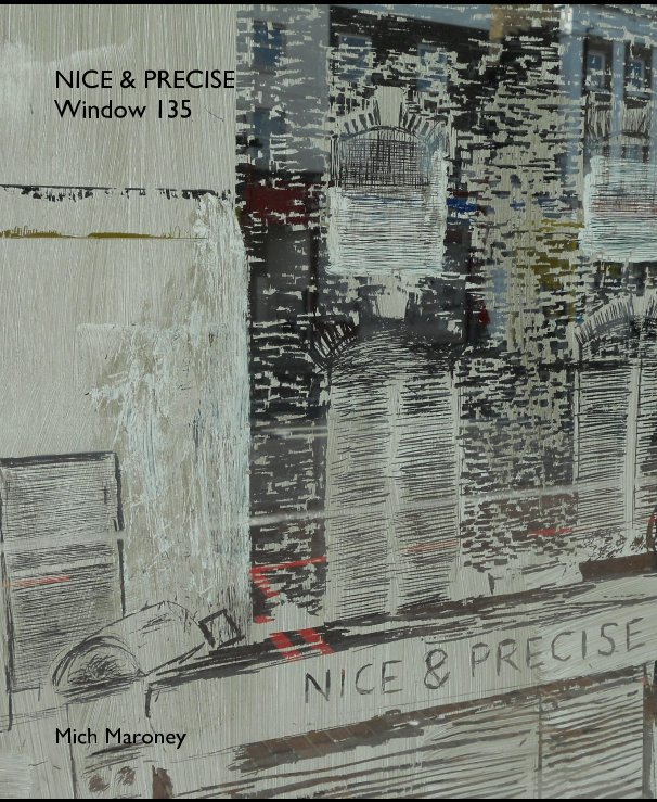 View NICE & PRECISE Window 135 by Mich Maroney