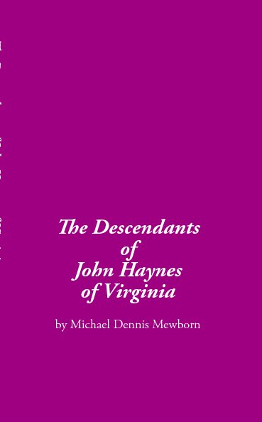 The Descendants of John Haynes of Virginia nach Michael Dennis Mewborn anzeigen