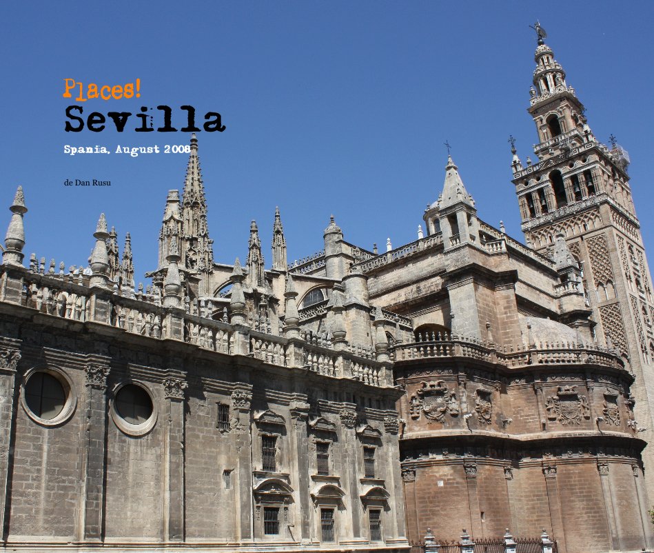 Visualizza Places! Sevilla Spania, August 2008 di de Dan Rusu