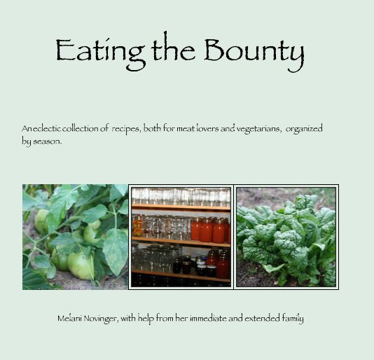 Ver Eating the Bounty por Melani Novinger, with help from her immediate and extended family
