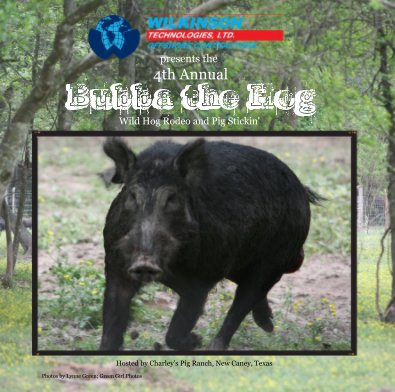 Wilkinson Technologies presents the 4th Annual Bubba the Hog Wild Hog Rodeo and Pig Stickin' book cover